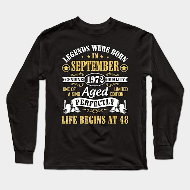 Legends Were Born In September 1972 Genuine Quality Aged Perfectly Life Begins At 48 Years Old Long Sleeve T-Shirt by Cowan79